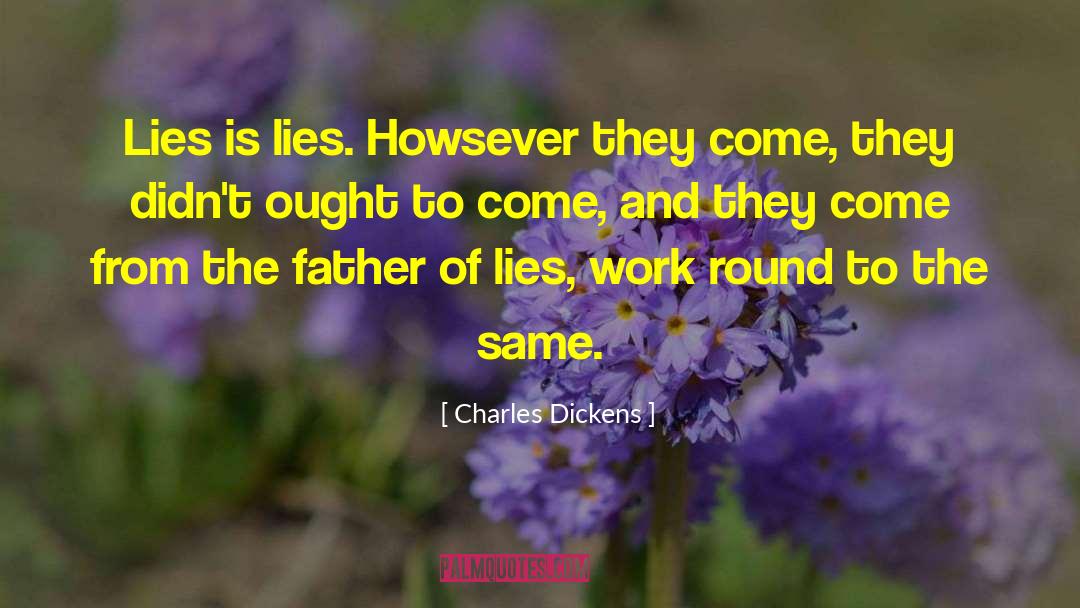 Father Of Lies quotes by Charles Dickens