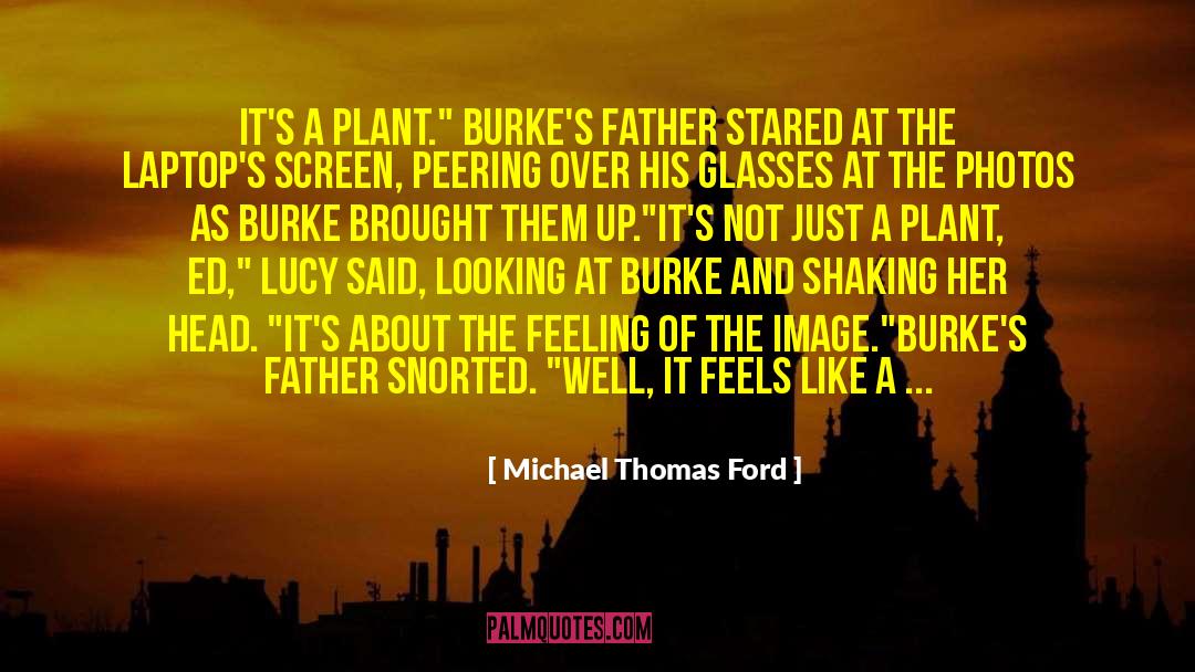 Father Of Plant Anatomy quotes by Michael Thomas Ford