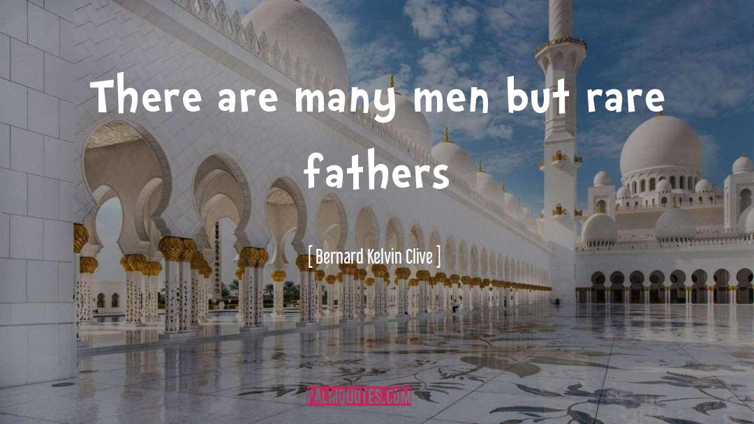 Father S Day Fathers quotes by Bernard Kelvin Clive