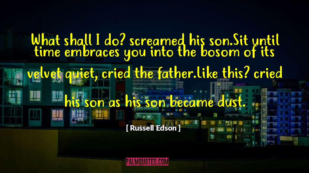 Father Son Novel quotes by Russell Edson