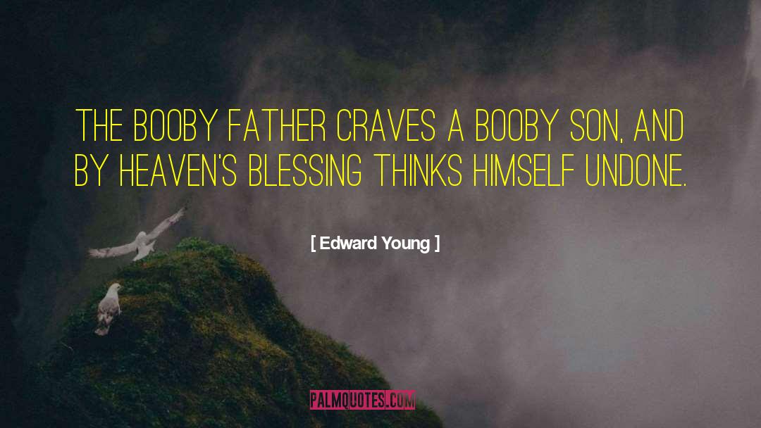 Father Son Novel quotes by Edward Young