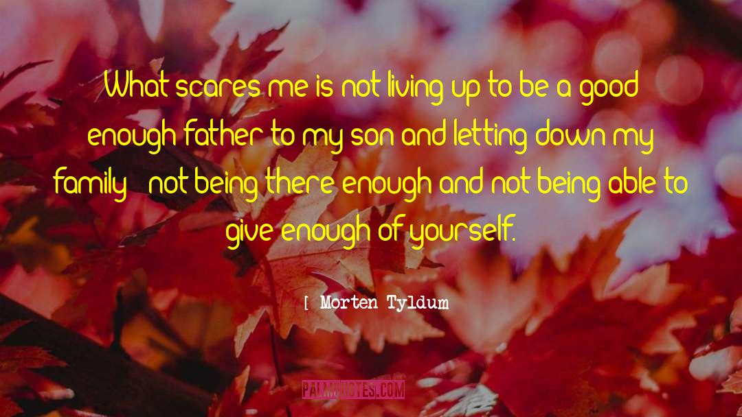 Father Son quotes by Morten Tyldum