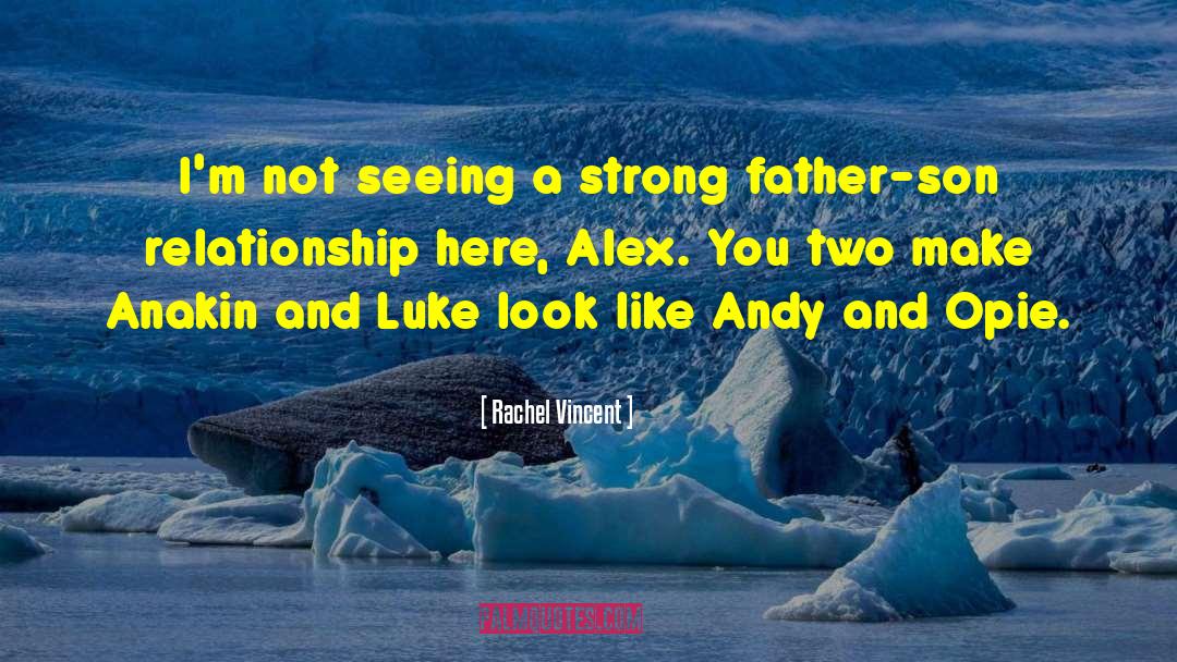 Father Son Relationship quotes by Rachel Vincent