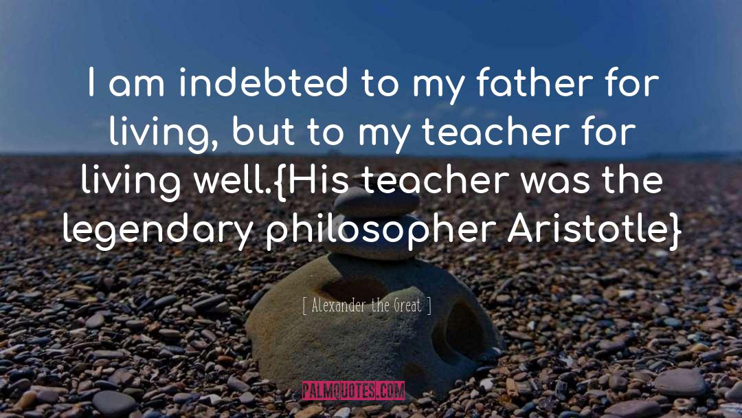Father Whatawaste quotes by Alexander The Great