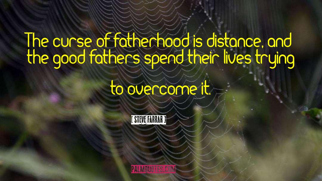 Fatherhood Parenting quotes by Steve Farrar