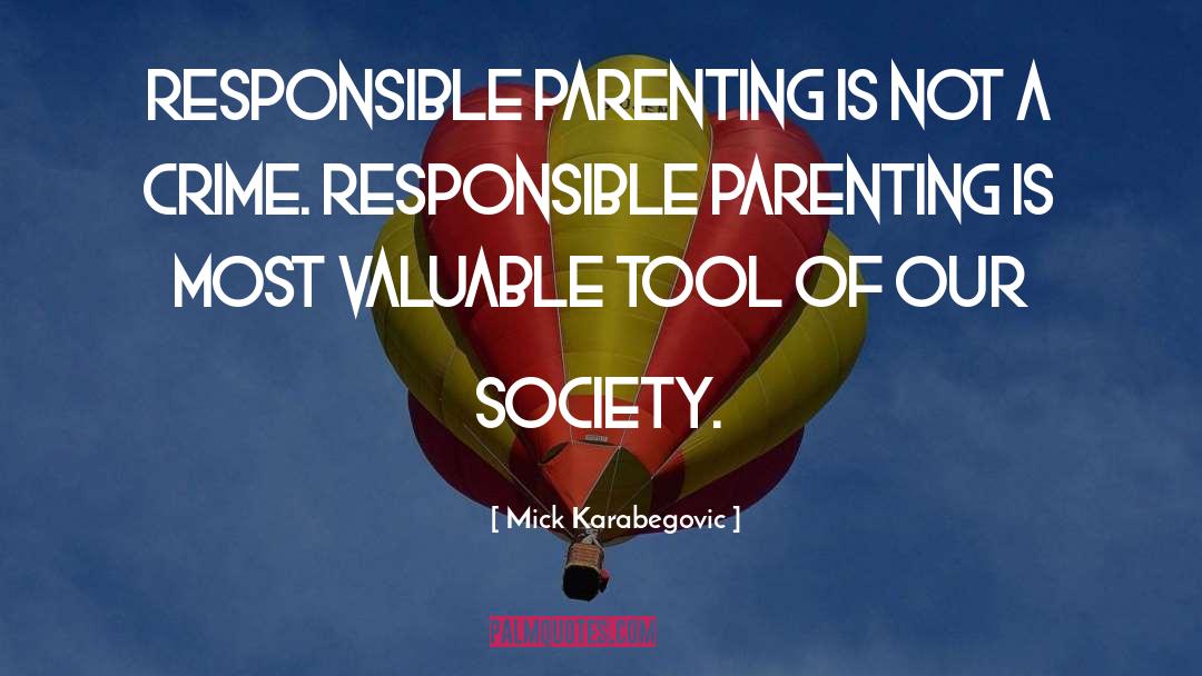Fatherhood Parenting quotes by Mick Karabegovic