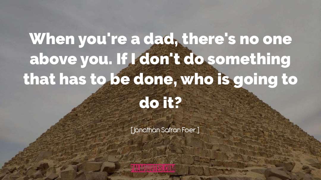 Fatherhood quotes by Jonathan Safran Foer