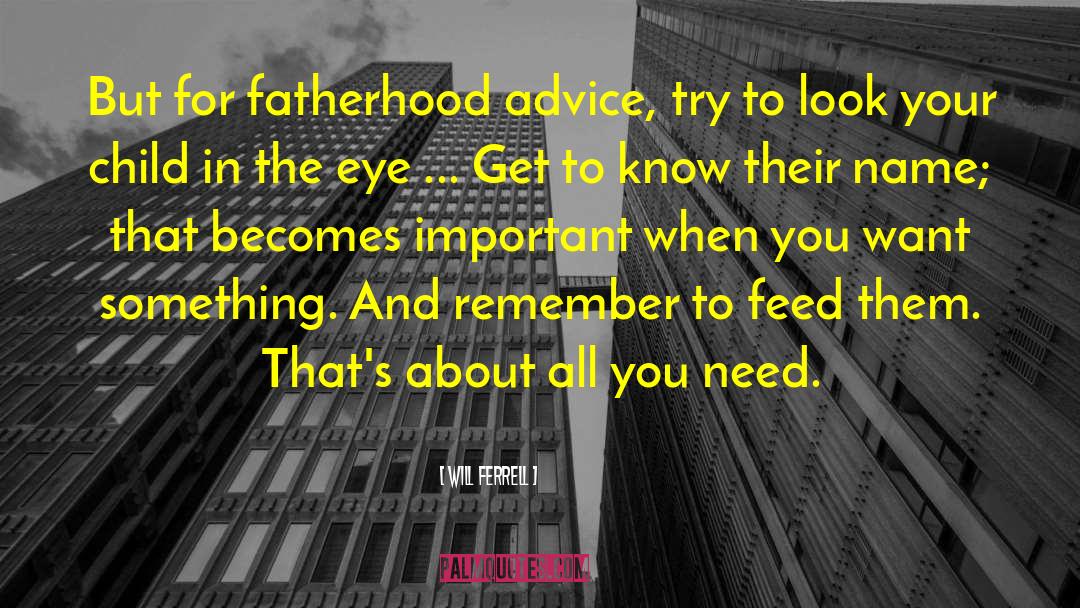 Fatherhood quotes by Will Ferrell
