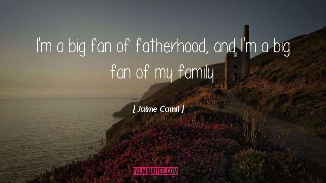 Fatherhood quotes by Jaime Camil