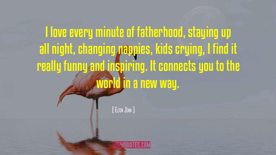 Fatherhood quotes by Elton John