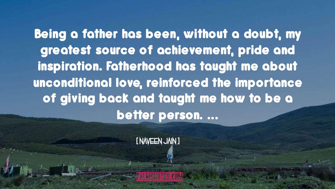 Fatherhood quotes by Naveen Jain