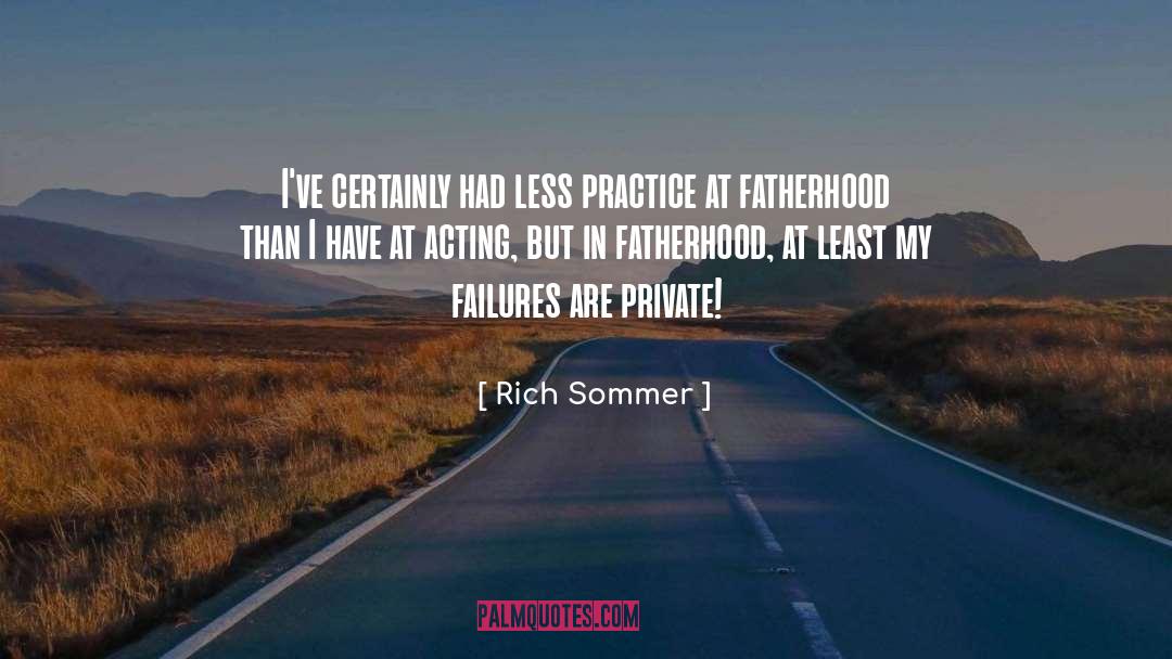 Fatherhood quotes by Rich Sommer