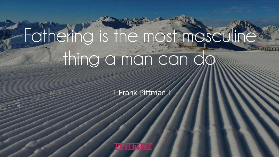 Fathering quotes by Frank Pittman
