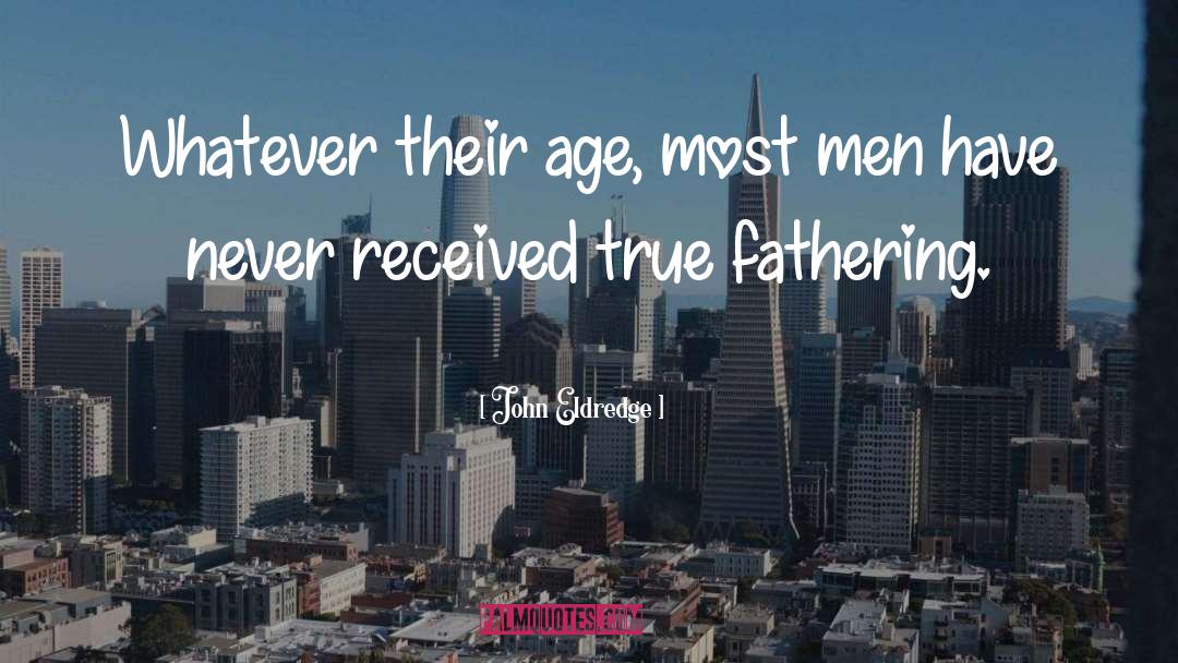 Fathering quotes by John Eldredge