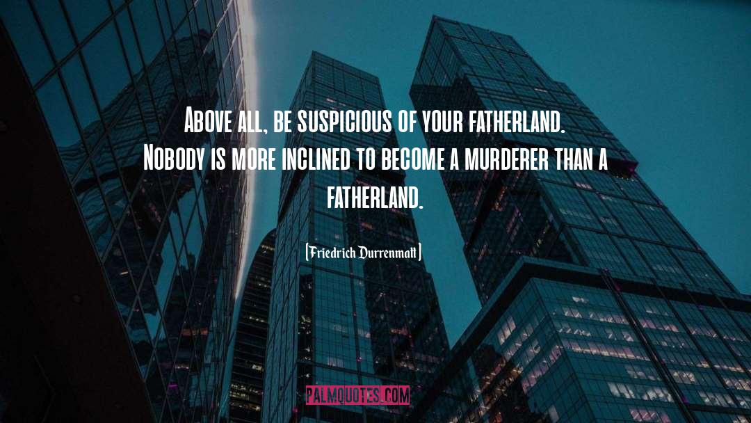 Fatherland quotes by Friedrich Durrenmatt