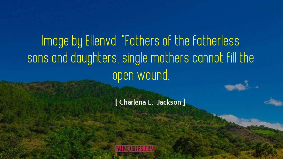 Fatherless Homes quotes by Charlena E.  Jackson