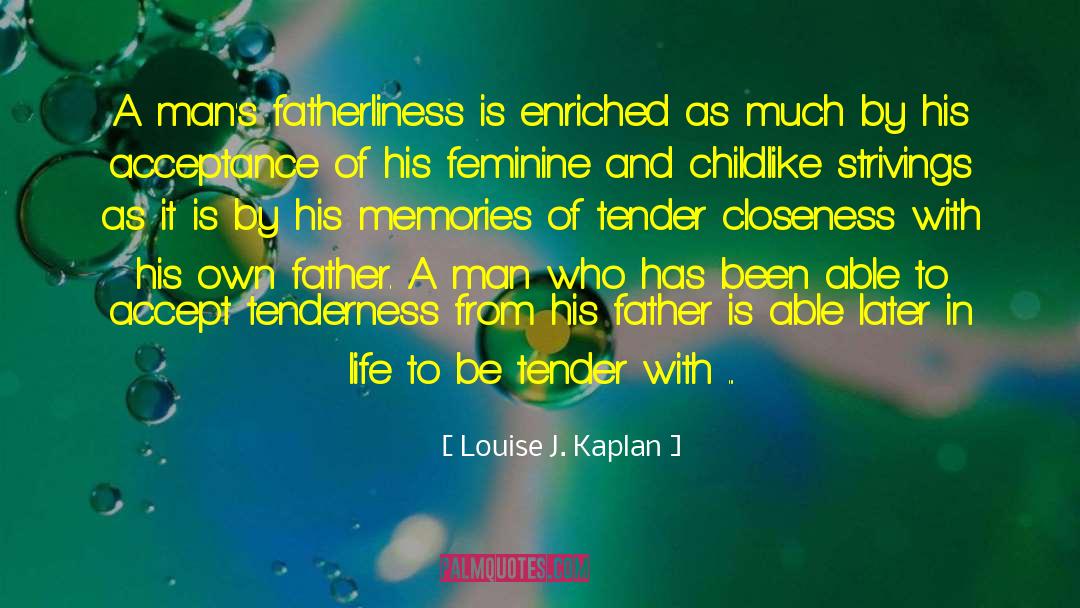 Fatherliness quotes by Louise J. Kaplan