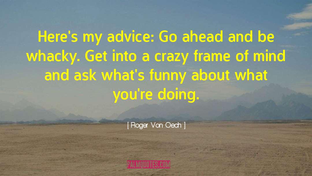 Fatherly Advice quotes by Roger Von Oech