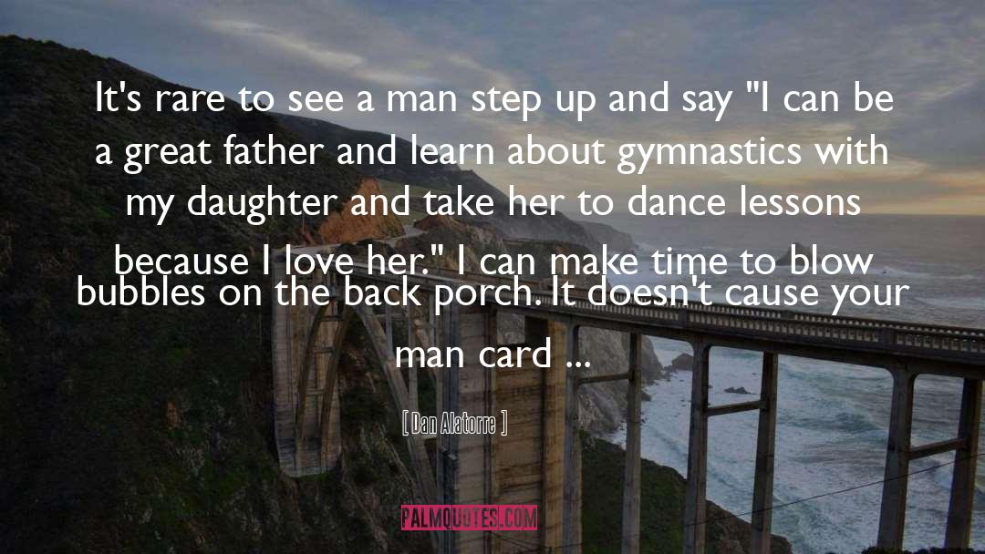 Fathers And Daughters quotes by Dan Alatorre