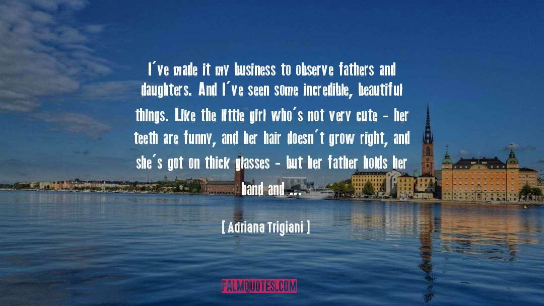 Fathers And Daughters quotes by Adriana Trigiani