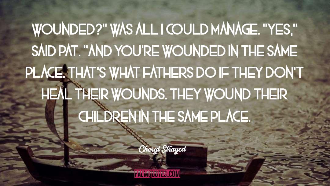 Fathers And Sons quotes by Cheryl Strayed