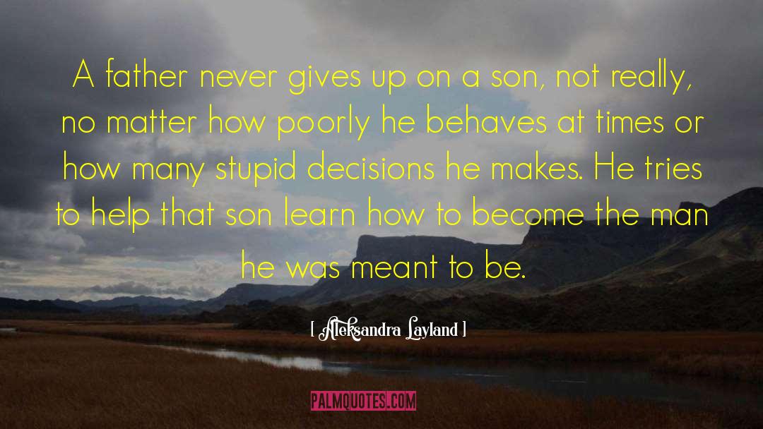 Fathers And Sons quotes by Aleksandra Layland