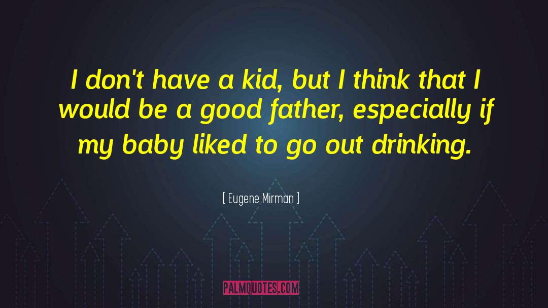 Fathers Day quotes by Eugene Mirman