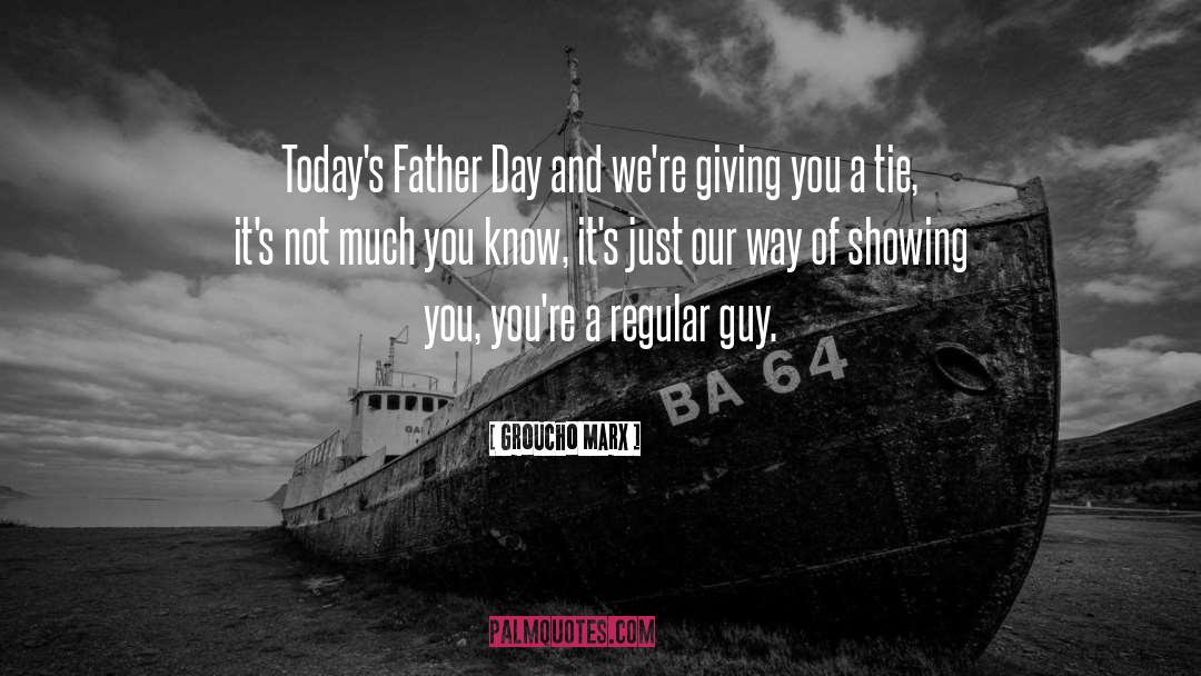 Fathers Day quotes by Groucho Marx