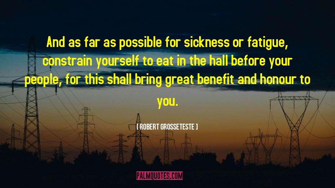 Fatigue quotes by Robert Grosseteste