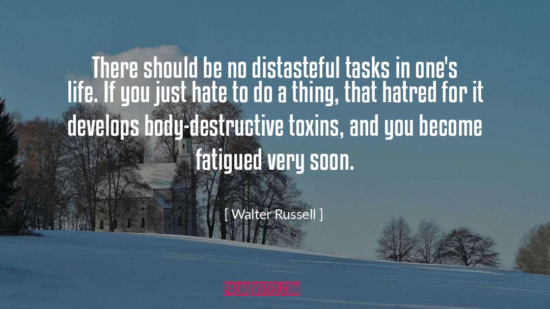Fatigued quotes by Walter Russell