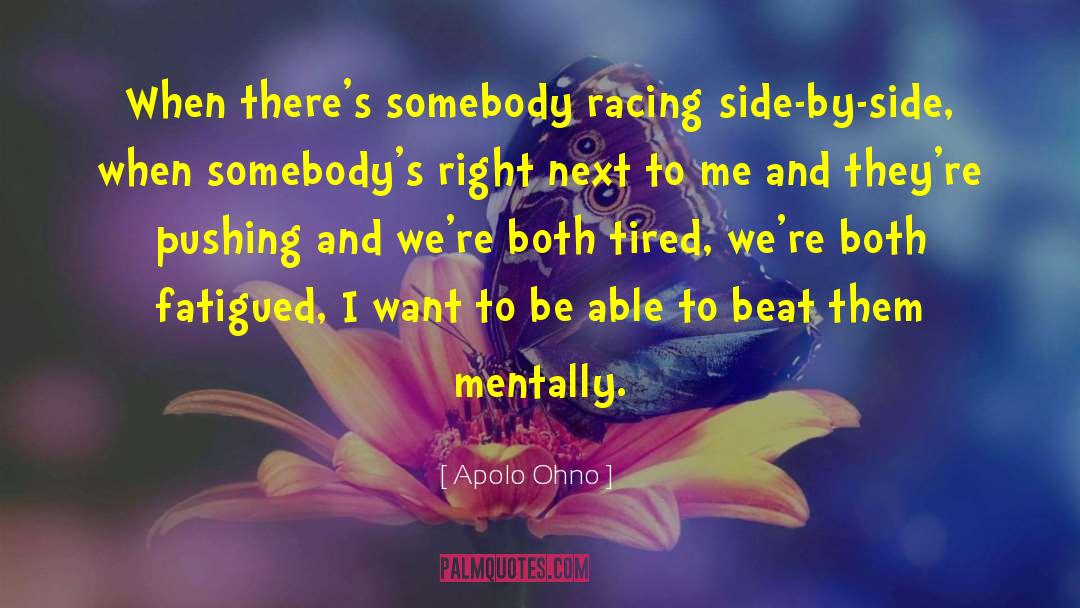 Fatigued quotes by Apolo Ohno