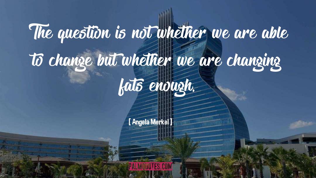 Fats quotes by Angela Merkel