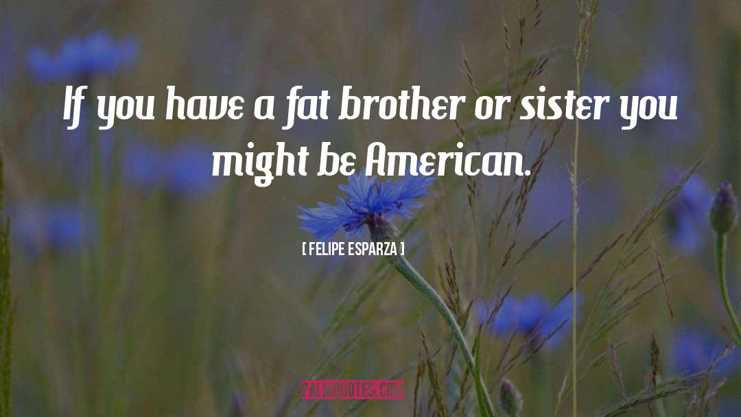 Fats quotes by Felipe Esparza