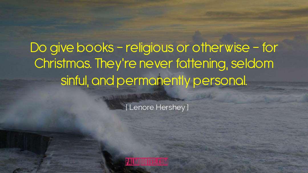 Fattening quotes by Lenore Hershey