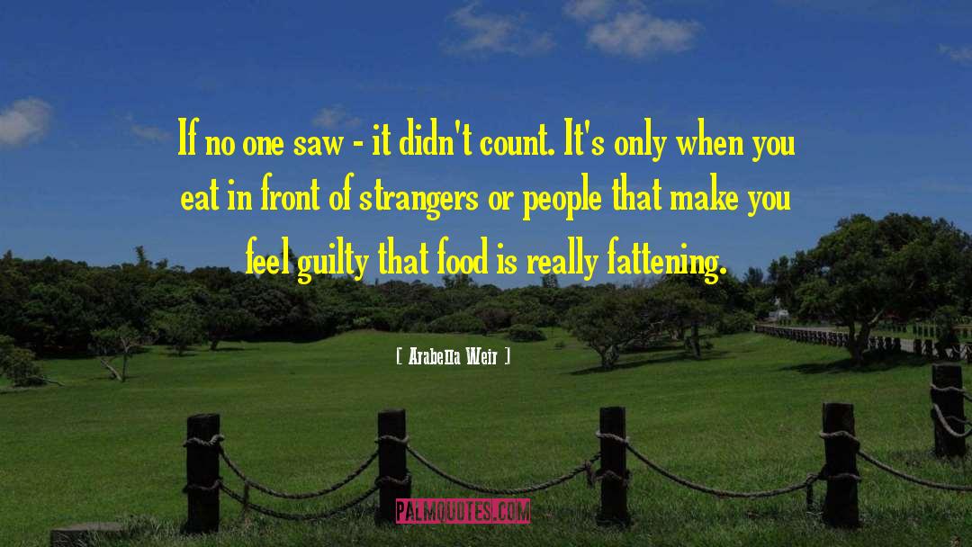 Fattening quotes by Arabella Weir