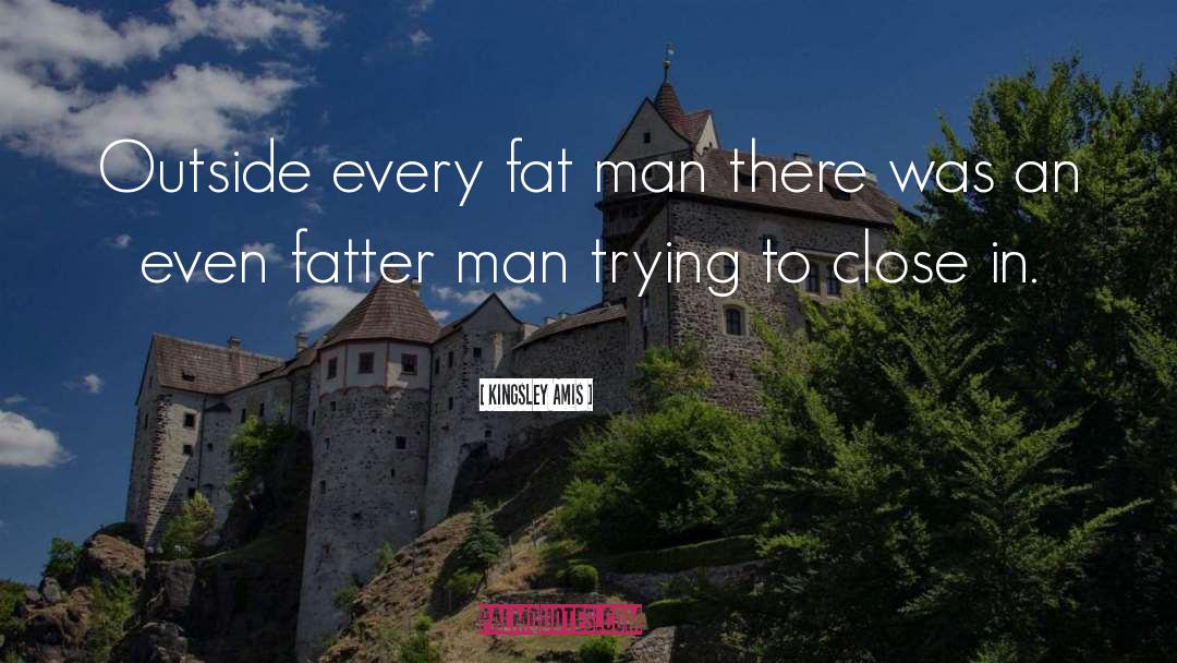 Fatter quotes by Kingsley Amis