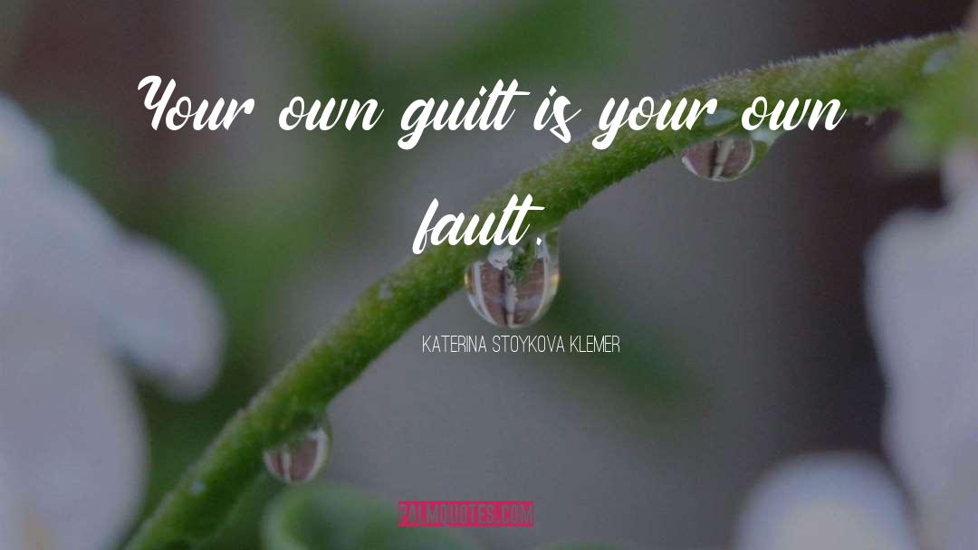 Fault Finding quotes by Katerina Stoykova Klemer