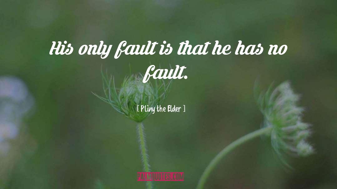 Fault quotes by Pliny The Elder