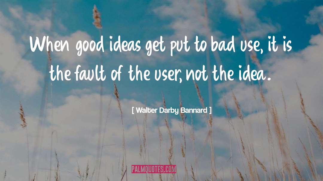 Faults quotes by Walter Darby Bannard