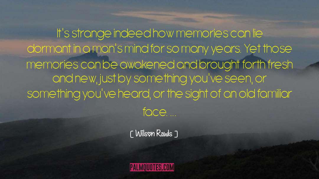 Faulty Memories quotes by Wilson Rawls