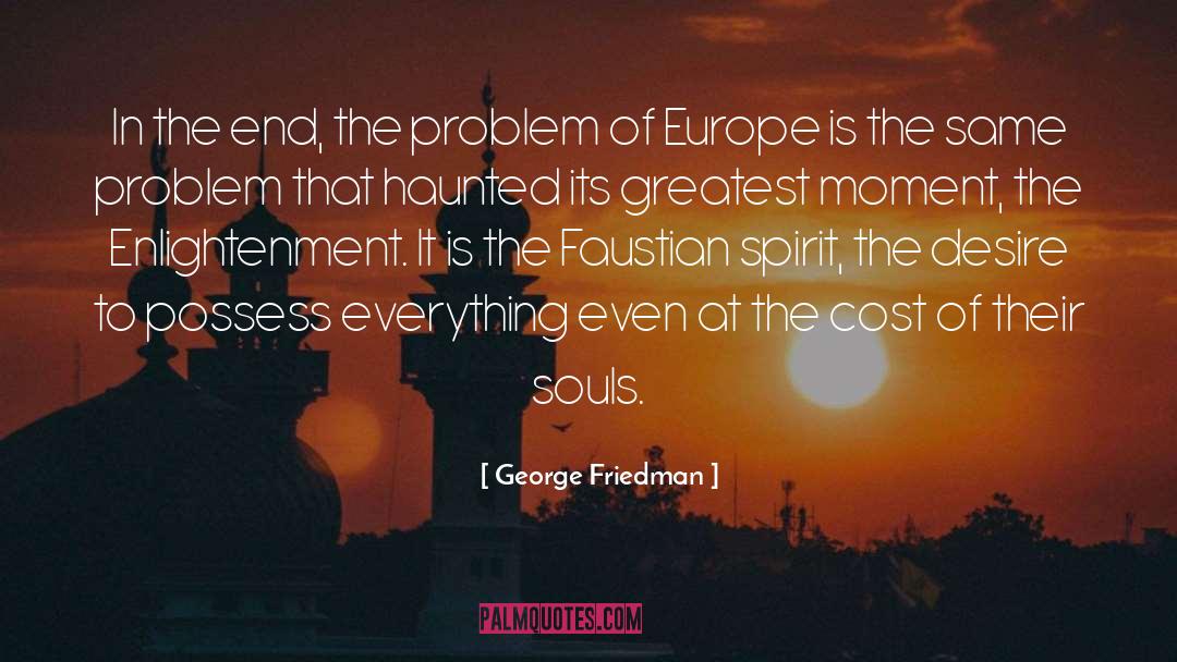 Faustian quotes by George Friedman