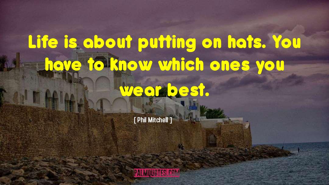 Faustmann Hats quotes by Phil Mitchell