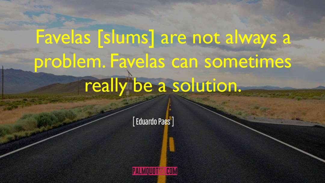 Favelas quotes by Eduardo Paes