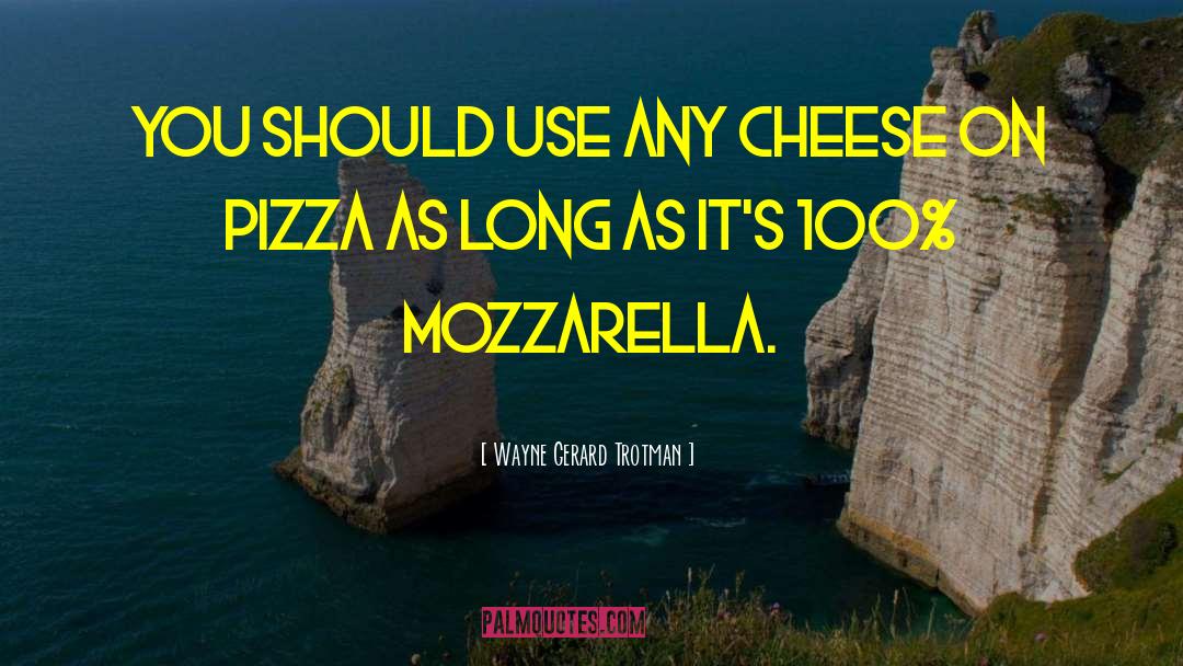 Favilla Pizza quotes by Wayne Gerard Trotman
