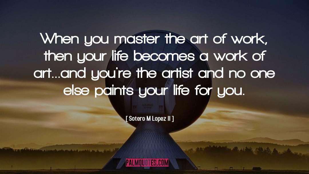 Favorite Artist quotes by Sotero M Lopez II