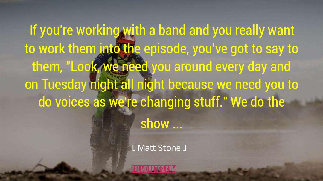 Favorite Bands quotes by Matt Stone