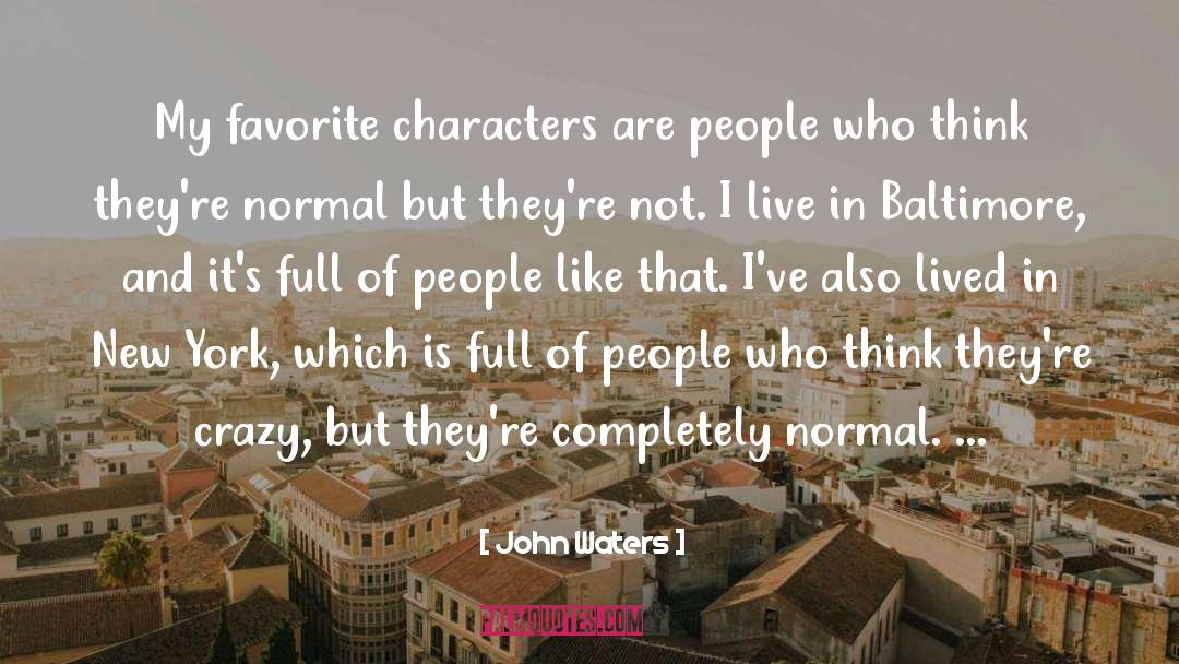 Favorite Characters quotes by John Waters