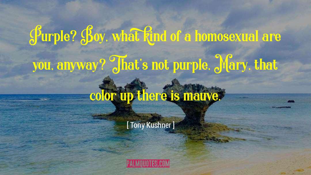 Favorite Color Purple quotes by Tony Kushner