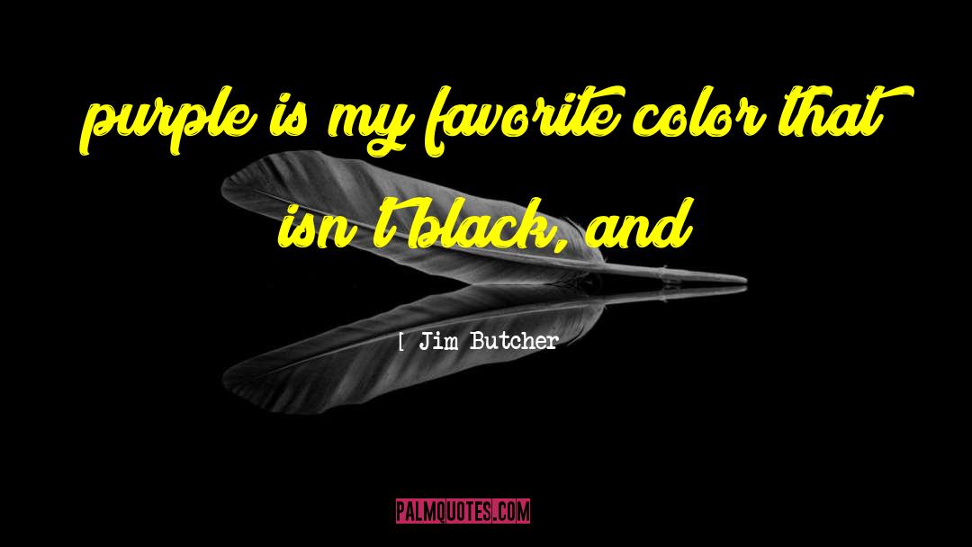 Favorite Color quotes by Jim Butcher