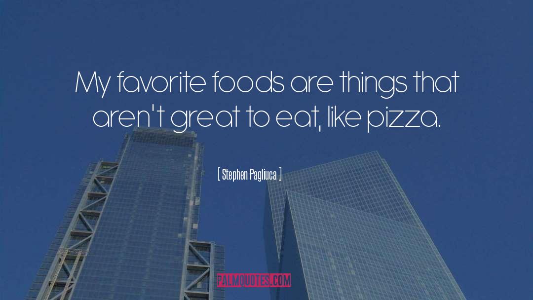 Favorite Foods quotes by Stephen Pagliuca